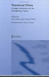 Translocal China: Linkages, Identities and the Reimagining of Space (Routledge Studies in China in Transition)