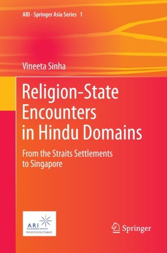 Religion-State Encounters in Hindu Domains: From the Straits Settlements to Singapore (ARI - Springer Asia Series)