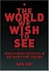 The World We Wish to See: Revolutionary Objectives in the Twenty-First Century