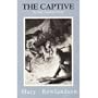 The Captive: The True Story of the Captivity of Mrs Mary Rowlandson Among the Indians and God's Faithfulness to Her in Her Time of Trial
