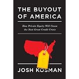TheBuyoutofAmerica:HowPrivateEquityWillCausetheNextGreatCreditCrisis