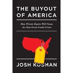 The Buyout of America: How Private Equity Will Cause the Next Great Credit Crisis