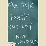 Me Talk Pretty One Day | David Sedaris