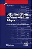 Dokumentation verfahrenstechnischer Anlagen: Praxishandbuch mit Checklisten und Beispielen (VDI-Buch)