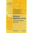 Rational Algebraic Curves: A Computer Algebra Approach (Algorithms and Computation in... by J. Rafael Sendra, Franz Winkler, and Sonia Pérez-Diaz