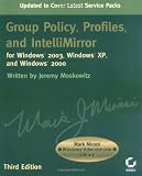 Group Policy, Profiles, and IntelliMirror for Windows2003, WindowsXP, and Windows 2000