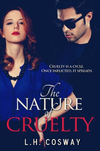 The Nature of Cruelty by L.H. Cosway The Nature of Cruelty by L.H. Cosway