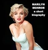 Marilyn Monroe - A Short Biography