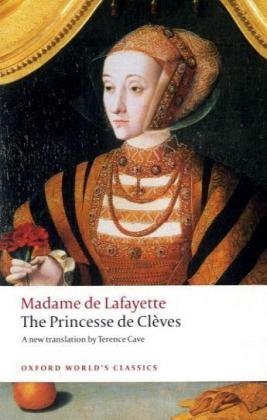 The Princesse de Cl&egrave;ves: with `The Princesse de Montpensier' and `The Comtesse de Tende' (Oxford World's Classics)