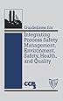 Guidelines for Integrating Process Safety Management, Environment, Safety, Health, and Quality