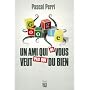 Google, un ami qui ne vous veut pas que du bien de Pascal Perri