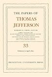 The Papers of Thomas Jefferson, Volume 33: 17 February to 30 April 1801