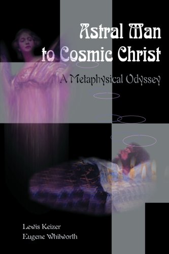 astral man to cosmic christ a metaphysical odyssey