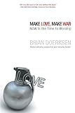 Make Love, Make War: A Radical Call to Christian Worshippers