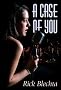 A Case of You