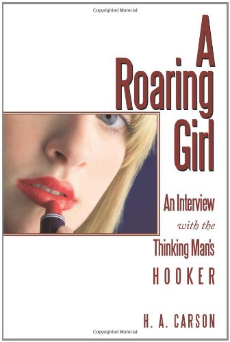 A Roaring Girl: An Interview with the Thinking Man's Hooker