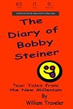 The Diary Of Bobby Steiner: Tour Tales From The New Millenium