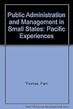 Public adminstration and management in small states : Pacific experiences