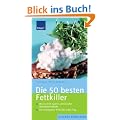 Die 50 besten Fettkiller: Wie Sie Fett sparen und leichter abnehmen k�nnen. Die wichtigsten Tricks f�r jeden Tag