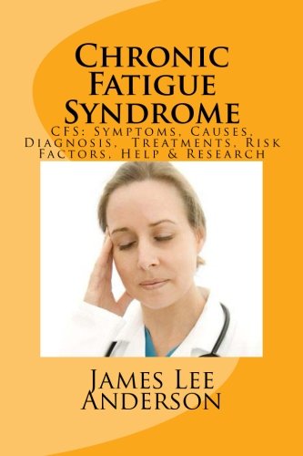 Chronic Fatigue Syndrome: CFS: Symptoms, Causes, Diagnosis,  Treatments, Risk Factors, Help & Research