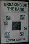 Breaking Up the Bank: Rethinking an Industry Under Seige