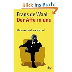 Der Affe in uns: Warum wir sind, wie wir sind