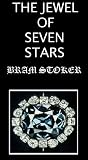 The Jewel of Seven Stars (Collected Works of Bram Stoker)