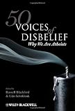 50 Voices of Disbelief: Why We Are Atheists