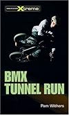 BMX Tunnel Run (Take It to the Xtreme)