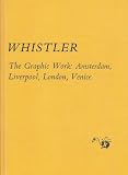 Whistler : the graphic work : Amsterdam, Liverpool, London, Venice : an exhibition organised by Thos. Agnew & Sons, London, the Walker Art Gallery, Liverpool, and the Hunterian Art Gallery, University