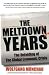 The Meltdown Years: The Unfolding of the Global Economic Crisis