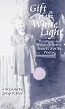 Gift of the White Light: The Strange and Wonderful Story of Annette Martin, Psychic