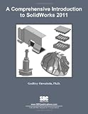 A Comprehensive Introduction to SolidWorks 2011