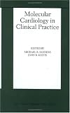 Molecular Cardiology in Clinical Practice (Basic Science for the Cardiologist)