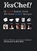 Yes, Chef!: 20 Great British Chefs 100 Great British Recipes