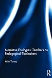 Narrative ecologies : teachers as pedagogical toolmakers