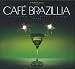 Cafe Lounge-Cafe Brazillia: the Cream of Latino Lounge