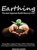 Earthing: The Most Important Health Discovery Ever?