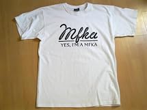 MFKA Shirt (Yes I'm A MFKA)