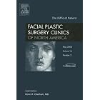 The Difficult Patient, An Issue of Facial Plastic Surgery Clinics (The Clinics: Surgery) by Donn Chatham