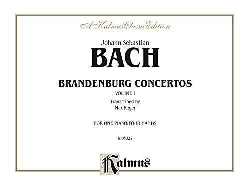 Brandenburg Concertos, Volume I: For One Piano, Four Hands (Kalmus Edition)