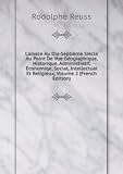 Produkt-Bild: L'alsace Au Dix-Septi&Atilde;&uml;me Si&Atilde;&uml;cle Au Point De Vue G&Atilde;&copy;ographique, Historique, Administratif, &Atilde;?conomiqe, Social, Intellectuel Et Religieux, Volume 2 (French Edition)