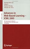 Advances in Web-Based Learning - ICWL 2005: 4th International Conference, Hong Kong, China, July 31 - August 3, 2005, Proceedings (Lecture Notes in ... Applications, incl. Internet/Web, and HCI)