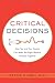 Image of Critical Decisions: How You and Your Doctor Can Make the Right Medical Choices Together