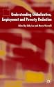 Understanding Globalization, Employment and Poverty Reduction