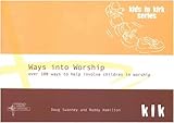 Ways into worship : over 100 ways to help involve children in worship