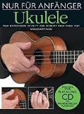 Nur f&uuml;r Anf&auml;nger Ukulele: Eine umfassende Schritt f&uuml;r Schritt Anleitung zum Ukulelespielen - Steven Sproat