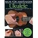 Nur f�r Anf�nger Ukulele: Eine umfassende Schritt f�r Schritt Anleitung zum Ukulelespielen