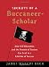 Secrets of a Buccaneer-Scholar: How Self-Education and the Pursuit of Passion Can Lead to a Lifetime of Success