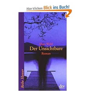 Der Unsichtbare Roman Amazon.de Mats Wahl, Angelika Kutsch Bücher